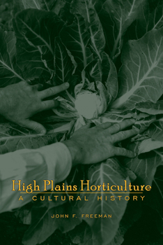 Paperback High Plains Horticulture: A History Book