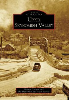 Upper Skykomish Valley (Images of America: Washington) - Book  of the Images of America: Washington