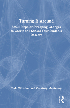 Hardcover Turning It Around: Small Steps or Sweeping Changes to Create the School Your Students Deserve Book