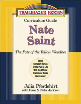 Paperback Nate Saint: The Fate of the Yellow Woodbee Book