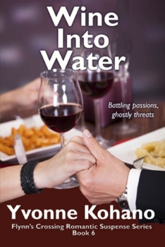 Paperback Wine Into Water: Flynn's Crossing Romantic Suspense Series Book 6 Book