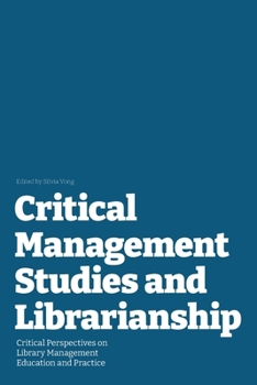 Paperback Critical Management Studies and Librarianship: Critical Perspectives on Library Management Education and Practice Book