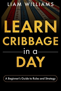 Paperback Learn Cribbage in a Day: A Beginner's Guide to Rules and Strategy Book
