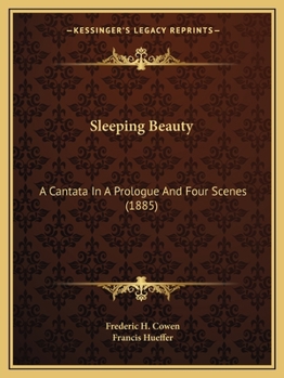 Paperback Sleeping Beauty: A Cantata In A Prologue And Four Scenes (1885) Book