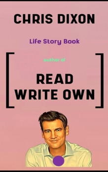 Chris Dixon Book: Life Story