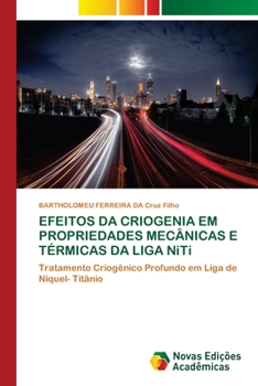 Paperback EFEITOS DA CRIOGENIA EM PROPRIEDADES MECÂNICAS E TÉRMICAS DA LIGA NiTi [Portuguese] Book