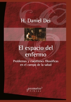 Paperback El espacio del enfermo: Problemas y cuestiones filosóficas en el campo de la salud [Spanish] Book