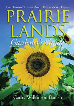 Paperback Prairie Lands Gardener's Guide: Iowa, Kansas, Nebraska, North Dakota, South Dakota Book