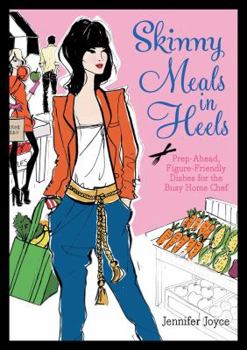 Paperback Skinny Meals in Heels: Prep-Ahead, Figure-Friendly Dishes for the Busy Home Chef Book