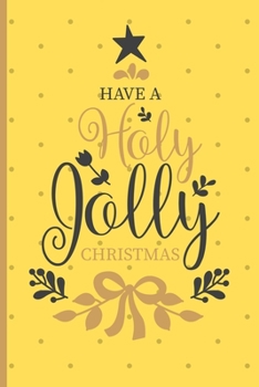 Have a Holy Joly Christmas: Christmas gifts: Small Lined Notebook / Journal To Write In (6" x 9") - Cute Christmas Gift Idea
