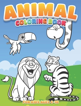 Paperback Animal Coloring Book For Kids: Fun and Cute Animal Coloring Book for kids Ages 4-10 Book