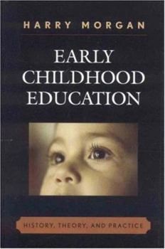 Hardcover Early Childhood Education: History, Theory, and Practice Book