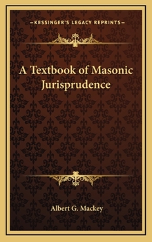 Hardcover A Textbook of Masonic Jurisprudence Book