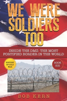 Paperback We Were Soldiers Too: Inside the DMZ- The Most Fortified Border in the World Book