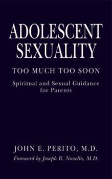 Hardcover Adolescent Sexuality: Too Much, Too Soon: Spiritual and Sexual Guidance for Parents Book