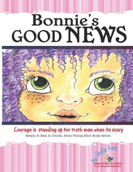 Paperback Bonnie's Good News: Standing Up For Truth Even When Its Scary Book