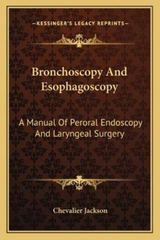 Paperback Bronchoscopy And Esophagoscopy: A Manual Of Peroral Endoscopy And Laryngeal Surgery Book