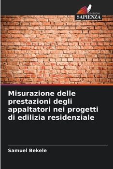 Paperback Misurazione delle prestazioni degli appaltatori nei progetti di edilizia residenziale [Italian] Book