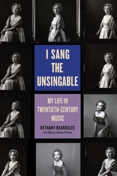Hardcover I Sang the Unsingable: My Life in Twentieth-Century Music Book