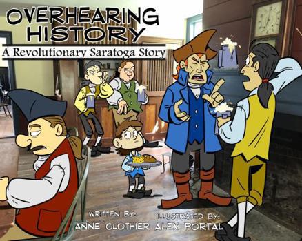 Paperback Overhearing History: A Revolutionary Saratoga Story Book