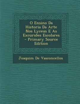 Paperback O Ensino Da Historia Da Arte Nos Lyceus E as Excursoes Escolares [Portuguese] Book