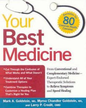 Your Best Medicine: From Conventional and Complementary Medicine-Expert-Endorsed Therapeutic Solutions to Relieve Symptoms and Speed Heali