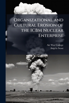Paperback Organizational and Cultural Erosion of the ICBM Nuclear Enterprise Book