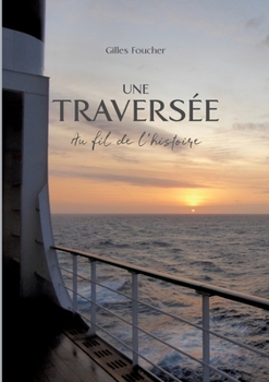 Une Traversée: Au fil de l'histoire