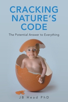 Paperback Cracking Nature's Code: The Potential Answer to Everything Book