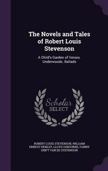 Hardcover The Novels and Tales of Robert Louis Stevenson: A Child's Garden of Verses. Underwoods. Ballads Book