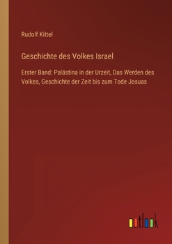 Paperback Geschichte des Volkes Israel: Erster Band: Palästina in der Urzeit, Das Werden des Volkes, Geschichte der Zeit bis zum Tode Josuas [German] Book