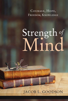 Paperback Strength of Mind: Courage, Hope, Freedom, Knowledge Book