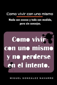 Paperback Como vivir con uno mismo: y no perderse en el intento [Spanish] Book