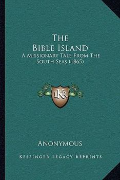 The Bible Island: A Missionary Tale From The South Seas
