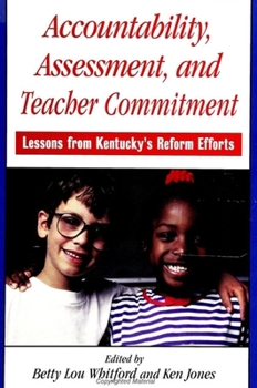 Paperback Accountability, Assessment and Teacher Commitment: Lessons from Kentucky's Reform Efforts Book