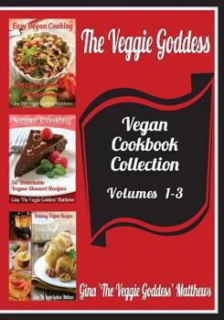 Paperback The Veggie Goddess Vegan Cookbooks Collection: Volumes 1-3: Natural Foods - Vegetables and Vegetarian - Special Diet Book