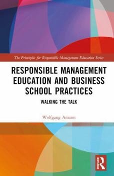 Hardcover Responsible Management Education and Business School Practices: Walking the Talk Book