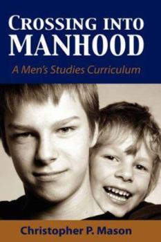 Hardcover Crossing Into Manhood: A Men's Studies Curriculum Book