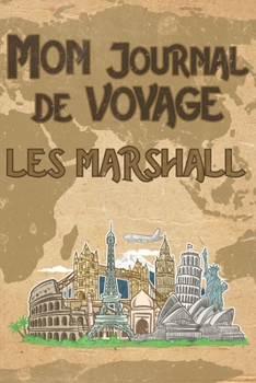 Paperback Mon Journal de Voyage Marshall: 6x9 Carnet de voyage I Journal de voyage avec instructions, Checklists et Bucketlists, cadeau parfait pour votre s?jou [French] Book