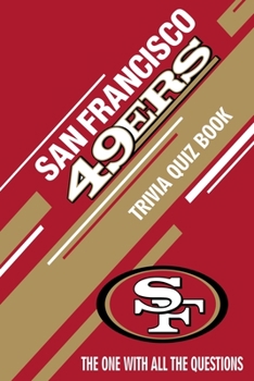 Paperback San Francisco 49ers Trivia Quiz Book: The One With All The Questions Book