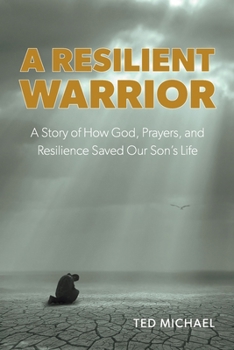 Paperback A Resilient Warrior: A Story of How God, Prayers, and Resilience Saved Our Son's Life. Book