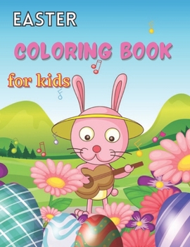 Paperback Easter coloring book for kids: 50 Easter Coloring filled image Book for Toddlers, Bunny Eggs, Chicks Bunny, rabbit, Easter eggs. Fun Easter bunny Col Book