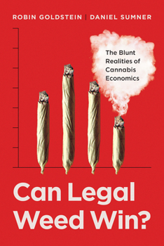 Hardcover Can Legal Weed Win?: The Blunt Realities of Cannabis Economics Book