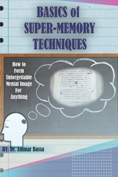Paperback Basics of Super Memory Techniques: How To Form Unforgettable Mental Image For Anything Book