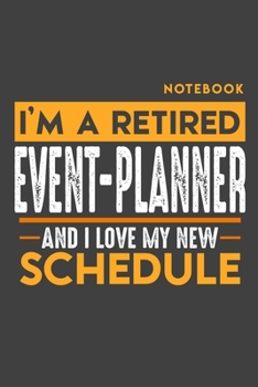 Paperback Notebook EVENT PLANNER: I'm a retired EVENT PLANNER and I love my new Schedule - 120 LINED Pages - 6" x 9" - Retirement Journal Book