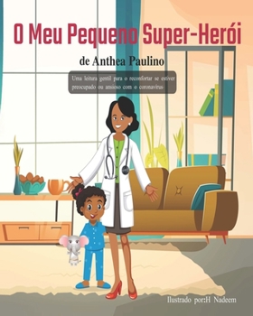 Paperback Meu Pequeno Super-Herói: Uma leitura gentil para o reconfortar se estiver preocupado ou ansioso com o Coronavírus [Portuguese] Book