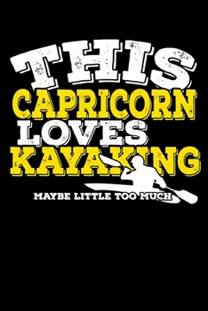 Paperback This Capricorn Loves Kayaking Maybe Little Too Much Notebook: 100 Wide Ruled Lined Pages Book