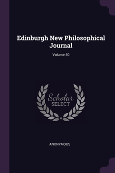 Paperback Edinburgh New Philosophical Journal; Volume 50 Book