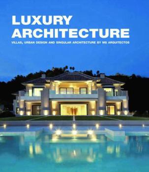 Hardcover Luxury Architecture: Villas, Urban Design, Singular Architecture by MS Design Architects Book