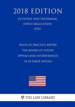 Rules of Practice Before the Board of Patent Appeals and Interferences in Ex Parte Appeals (US Patent and Trademark Office Regulation) (PTO)